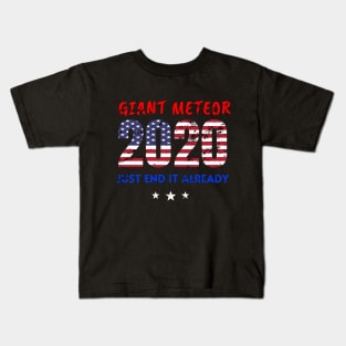 Giant Meteor 2020, Just End It Already, 2020 Election for The American President Funny USA Flag Distress Design Kids T-Shirt